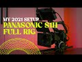 Panasonic S1H Camera Full Rig Setup - My Gear for 2021