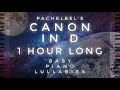 &quot;Pachelbel&#39;s Canon In D&quot; 1 Hour Long Cover by Baby Piano Lullabies!!!