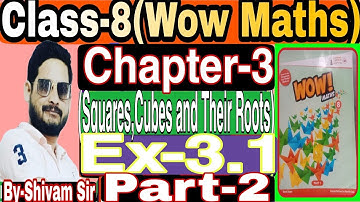 Class-8(Wow Maths) Chapter-3(Squares,Cubes andTheir Roots)Ex-3.1(Part-2)By-Shivam Sir#tiwariclasses