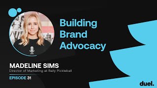 Building Brand Avocacy 031: Madeline Sims Director of Marketing at Rally Pickleball