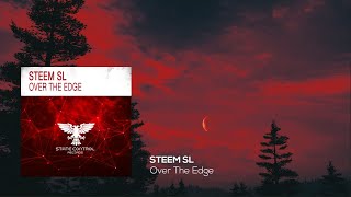 STEEM SL - Over The Edge [OUT NOW!]