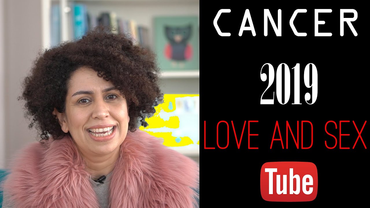 CANCER 2019 SEX & LOVE LIFE HOROSCOPE