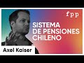 Axel Kaiser | El sistema de pensiones chileno