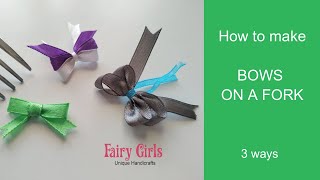 3 ways how to make BOWS on a FORK. Fairy Girls secrets