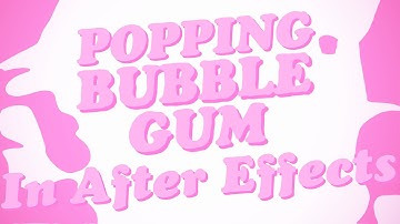 Bubble Gum Pop - Adobe After Effects tutorial