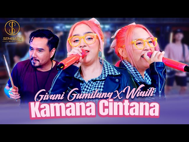 KAMANA CINTANA - GIVANI GUMILANG X WIAIFI (OFFICIAL MUSIC VIDEO) class=