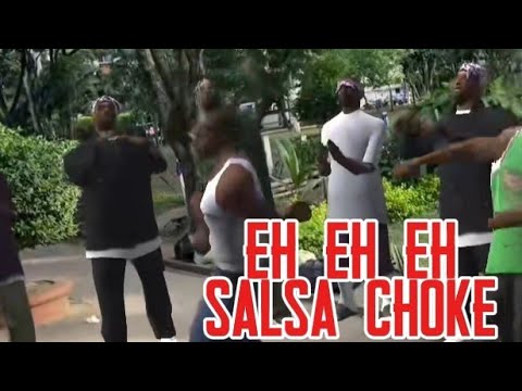 Eh eh eh Salsa Choke