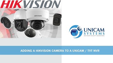 ADDING A HIKVISION CAMERA TO A UNICAM /TVT DVR / NVR
