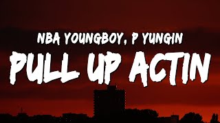 Vignette de la vidéo "NBA YoungBoy - Pull Up Actin (Lyrics) ft. P Yungin"