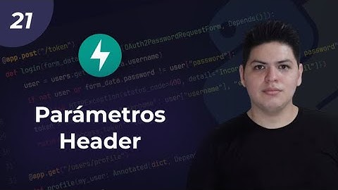 21. Parámetros Header | Curso de Introducción a FastAPI 2025
