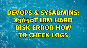 DevOps & SysAdmins: x3650t ibm hard disk error how to check logs