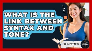 What Is The Link Between Syntax And Tone? - The Daily Definition