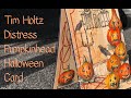Tim Holtz Pumpkinhead Distress Halloween Card