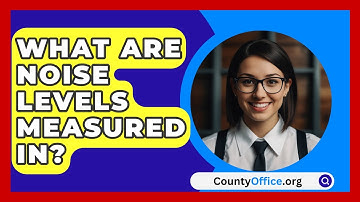 What Are Noise Levels Measured In? - CountyOffice.org
