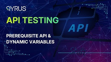 Prerequisite API & Dynamic Variables | Qyrus API Testing