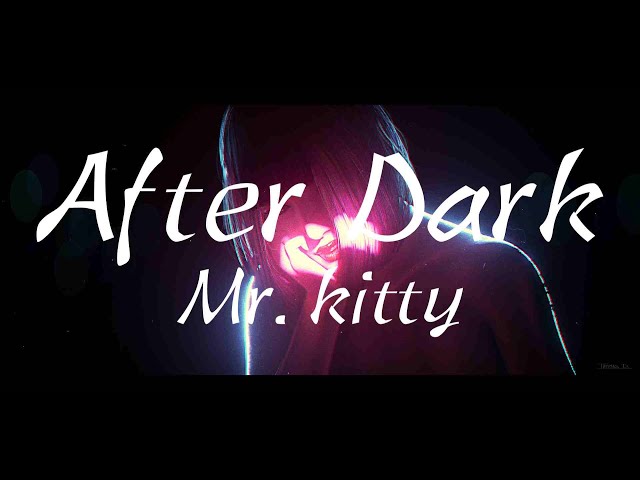 【1 hour loop】After Dark - Mr kitty ryoukashi lyrics video class=