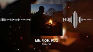 Eli Noir - Mr. Rion, Pt. 2