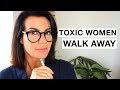 5 TOXIC WOMEN TO WALK AWAY FROM I Self-esteem & Confidence