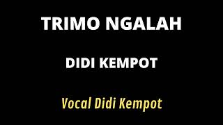 TRIMO NGALAH DIDI KEMPOT cover lirik