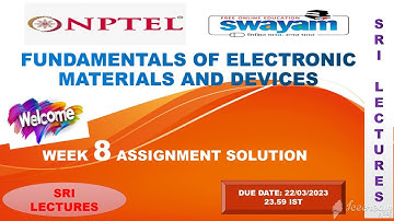 🔥💥WEEK 8💥🔥100%💥 FUNDAMENTALS OF ELECTRONIC MATERIALS AND DEVICES ASSIGNMENT SOLUTION 💥