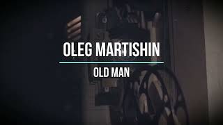 Oleg Martishin - Old man