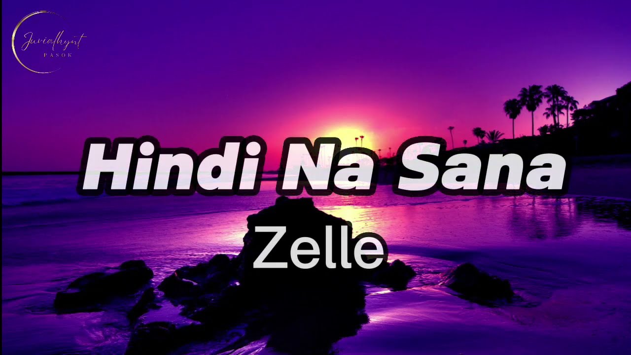 Hindi Na Sana - Zelle (Lyrics)