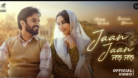 Jaan Jaan (Official Video) | Happy Raikoti | Jasmine Bhasin | Punjabi Song 2025