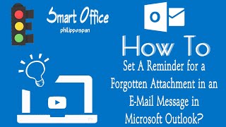 How To Set A Reminder For A Forgotten Attachment In An E-Mail Message in Microsoft Outlook?