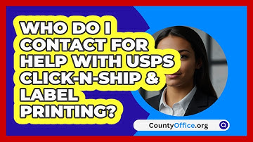 Who Do I Contact For Help With USPS   Click‑N‑Ship & Label Printing? | CountyOffice News