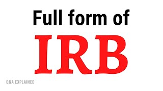 What Is The Full Form Of Irb ? Qna Explained