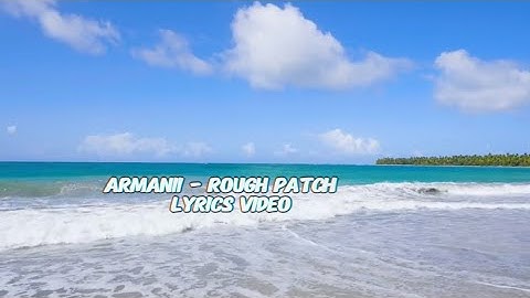 ARMANII - Rough Patch (Lyrics Video)
