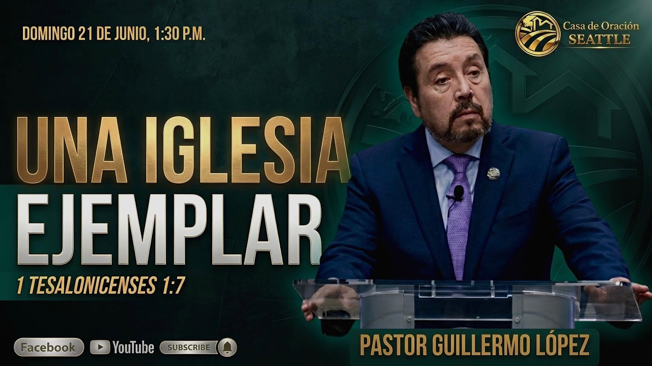 REUNION GENERAL 21 DE JUNIO 2026 / Tema: UNA IGLESIA EJEMPLAR / Pr. Guillermo López.