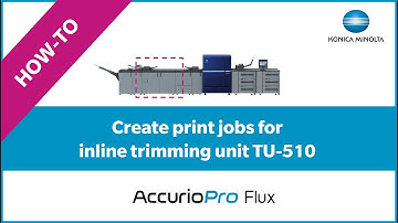 AccurioPro Flux: Create print jobs for inline trimming unit TU-510 (How-to)