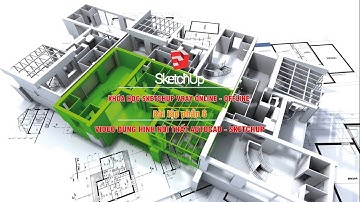 Bài tập phần 6_Video hướng dẫn dựng hình nội thất từ Autocad  qua Sketchup-Dựng hình Sketchup