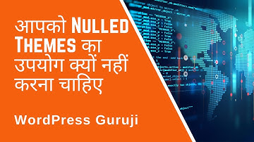 Why you should not use Nulled WordPress Themes | आपको Nulled Themes का उपयोग क्यों नहीं करना चाहिए