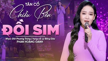 Tân Cổ Mới Nhất 2023 Xuyến Xao Lòng Người Nghe ❤️ Tân Cổ Chiều Bên Đồi Sim - NS Phan Hoàng Oanh