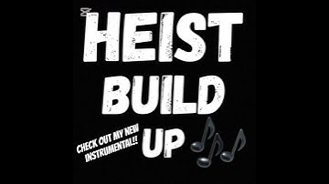 “Heist Build Up” OUT NOW!