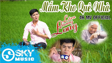 Mắm Kho Quê Nhà - Lâm Quang Long (4K MV Official)