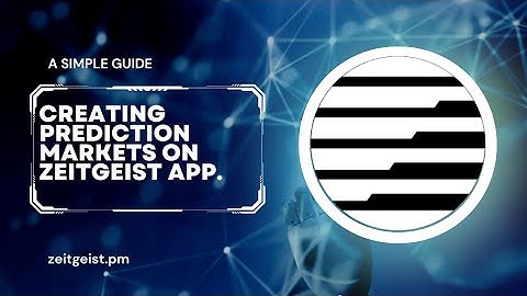 A guide on Zeitgeist Protocol app; Creating a prediction market.