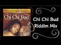 Chi Chi Bud Riddim Mix (2007)