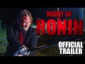 Night of the ronin  official trailer  martial arts action film 2024
