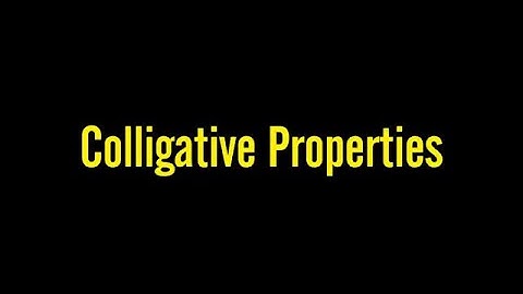 Colligative Properties ,Types of colligative properties, Examples of colligative properties Problems