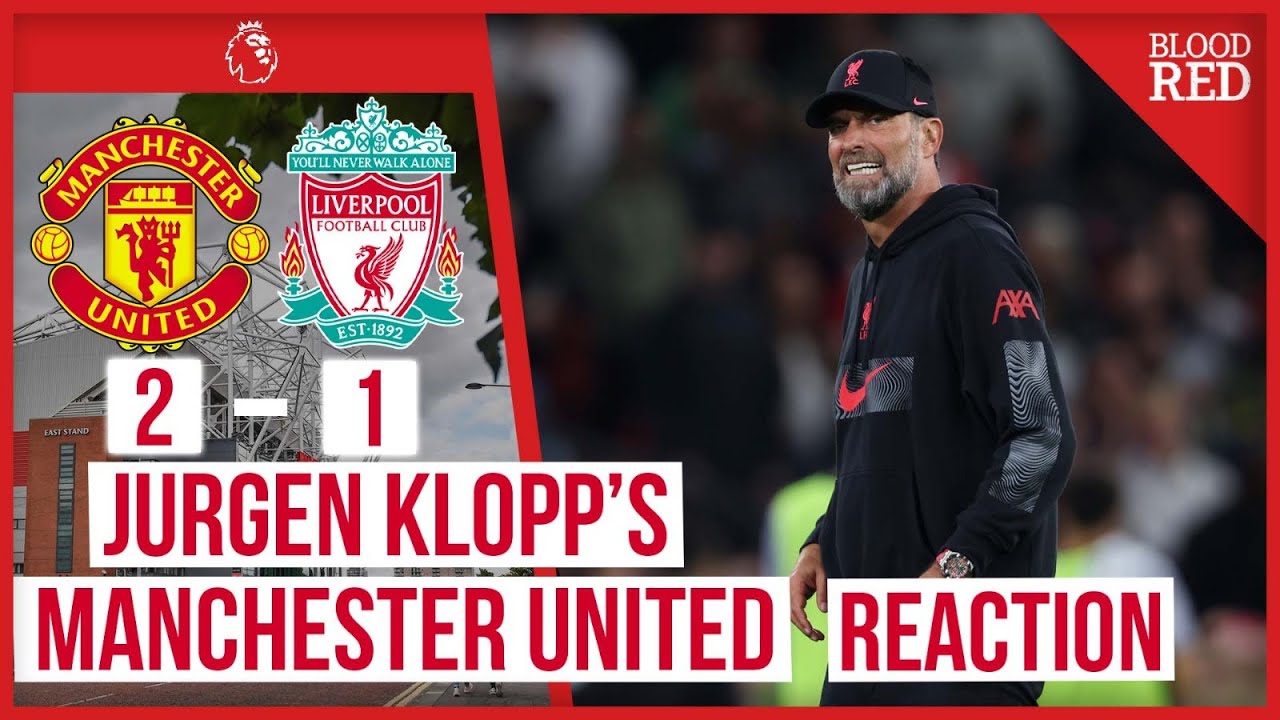 "DISAPPOINTED" Jurgen Klopp Reacts To Manchester United 2-1 Liverpool ...