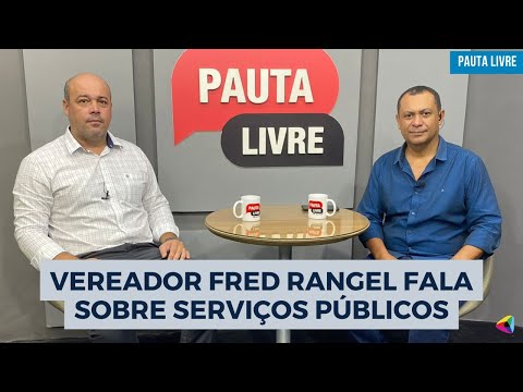 Vereador Fred Rangel fala sobre Serviços Públicos e atuação na Câmara Municipal | Pauta Livre