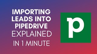 How To Import Leads Into Pipedrive? (2024)