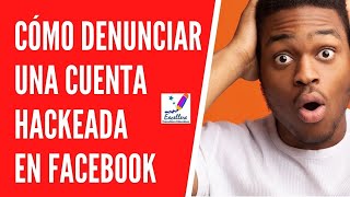 🔴 Tutorial: Cómo denunciar una cuenta hackeada en Facebook