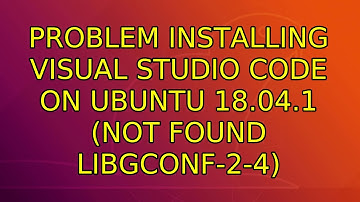 Ubuntu: Problem installing Visual Studio Code on Ubuntu 18.04.1 (not found libgconf-2-4)