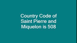 Country Code of Saint Pierre and Miquelon is 508