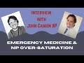 Is the NP profession over-saturated? | Emergency Medicine NPs | Interview with John Canion NP