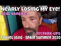 Travel Diary - Nearly Losing My Eye & Spain in Aug COVID-19 Lockdowns - Real Van Life - 101 Park Ups